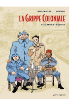 La grippe coloniale tome 1 : le retour d'ulysse