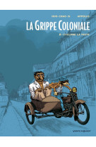 La grippe coloniale tome 2 : cyclone la peste