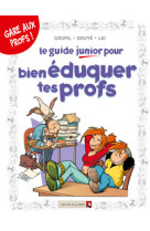 Les guides junior - tome 10 : pour bien eduquer tes profs