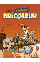 B comme bricoleur t.3  -  les experts bricoleurs amis-amis