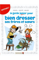 Le guide junior pour bien dresser ses freres et soeurs