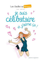 Les guides au feminin tome 4  -  je suis celibataire et j'aime ca !