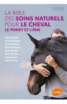 La bible des soins naturels pour le cheval, le poney et l'ane