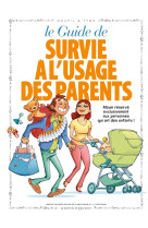 Le guide de survie a l'usage des parents