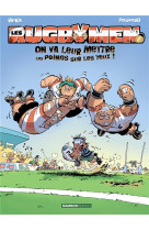 Les rugbymen - tome 01 - on va leur mettre les poings sur les yeux !