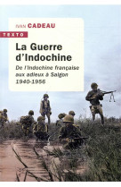 La guerre d'indochine - de l'indochine francaise aux adieux a saigon 1940-1956