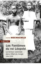 Les fantomes du roi leopold - la terreur coloniale dans l'etat du congo