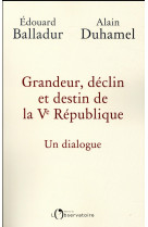 Grandeur, declin et destin de la ve republique - un dialogue