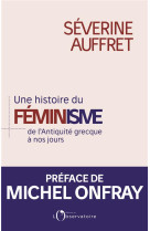 Une histoire du feminisme de l'antiquite grecque a nos jours