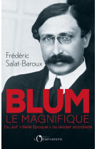 Blum le magnifique - du juif #034;belle epoque#034; au leader socialiste