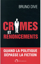 Crimes et renoncements - quand la politique depasse la fiction