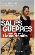 Sales guerres - de prof de philo a grand reporter