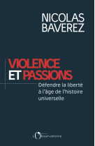 Violence et passions : defendre la liberte a l'age de l'histoire universelle