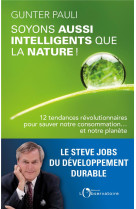 Soyons aussi intelligents que la nature ! - 12 tendances revolutionnaires pour sauver notre consomma