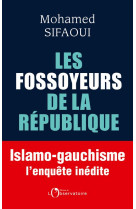 Les fossoyeurs de la republique  -  islamo-gauchisme : l'enquete inedite