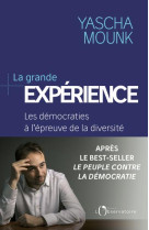 La grande experience  -  les democraties a l'epreuve de la diversite