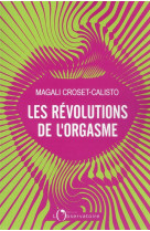 Les revolutions de l'orgasme