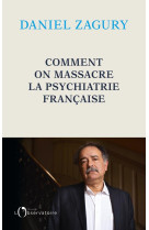 Comment on massacre la psychiatrie francaise