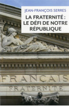 La fraternite : le defi de notre republique