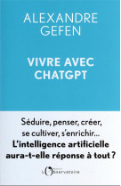 Vivre et creer avec chatgpt : l'intelligence artificielle aura-t-elle reponse a tout ?