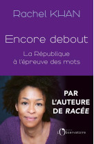 Encore debout - la republique a l'epreuve des mots