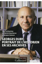 Georges duby, portrait de l'historien en ses archives