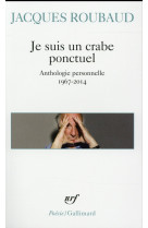 Je suis un crabe ponctuel - anthologie personnelle 1967-2014