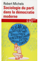 Sociologie du parti dans la democratie moderne - enquete sur les tendances oligarchiques de la vie d