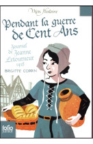 Pendant la guerre de cent ans - journal de jeanne letourneur, 1418