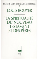 Histoire de la spiritualite chretienne - tome 1 laspiritualite du nouveau testament et des peres