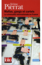 Mafias, gangs et cartels  -  la criminalite internationale en france