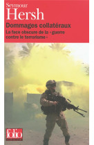 Dommages collateraux - la face obscure de la #034;guerre contre le terrorisme#034;