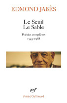 Le seuil le sable  -  poesies completes 1943-1988