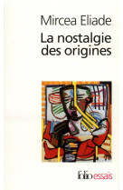 La nostalgie des origines - methodologie et histoire des religions