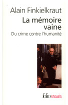 La memoire vaine - du crime contre l'humanite