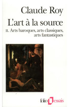 L'art a la source - vol02 - arts baroques, arts classiques, arts fantastiques