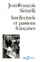 Intellectuels et passions francaises - manifestes et petitions au xx  siecle