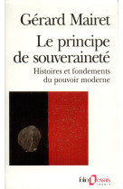 Le principe de souverainete - histoires et fondements du pouvoir moderne