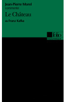 Le chateau de franz kafka (essai et dossier)