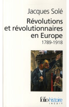 Revolutions et revolutionnaires en europe - (1789-1918)