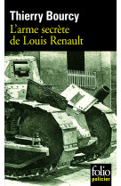 L'arme secrete de louis renault - une enquete de celestin louise, flic et soldat dans la guerre de 1