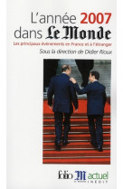 L'annee 2007 dans #034;le monde#034; - les principaux evenements en france et a l'etranger