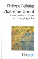 L'extreme-orient - l'invention d'une histoire et d'une geographie