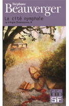 La trilogie chromozone - iii - la cite nymphale