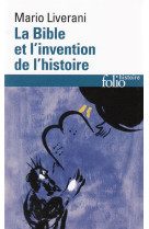 La bible et l'invention de l'histoire - histoire ancienne d'israel