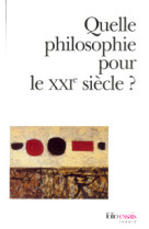 Quelle philosophie pour le xxie siecle - l'organon du nouveau siecle