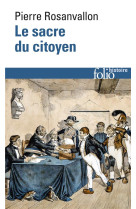 Le sacre du citoyen - histoire du suffrage universel en france