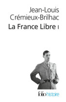 La france libre - vol01 - de l'appel du 18 juin a la liberation