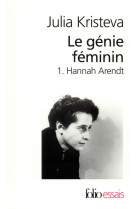 Le genie feminin - vol01 - la vie, la folie, les mots-hannah arendt