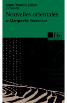 Nouvelles orientales de marguerite yourcenar (essai et dossier)